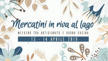 Mercatini in riva al lago - Benvenuta primavera!